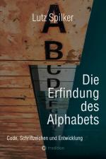 ISBN 9783384421272: Die Erfindung des Alphabets - Code, Schriftzeichen und Entwicklung