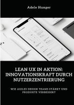 ISBN 9783384430724: Lean UX in Aktion: Innovationskraft durch Nutzerzentrierung / Wie agiles Design Teams stärkt und Produkte verbessert / Adele Hunger / Taschenbuch / Paperback / 252 S. / Deutsch / 2024 / tredition