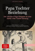 ISBN 9783384458872: Papa Tochter Beziehung: Der ultimative Papa Ratgeber für eine starke Vater-Tochter-Bindung | Artemis Saage | Taschenbuch | 120 S. | Deutsch | 2024 | tredition | EAN 9783384458872