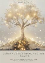 ISBN 9783384489401: Vergangene Leben, heutige Heilung / Die transformative Kraft der Reinkarnationstherapie / Antonio Hellwig / Taschenbuch / 264 S. / Deutsch / 2025 / tredition / EAN 9783384489401