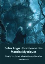 ISBN 9783384506344: Baba Yaga : Gardienne des Mondes Mystiques – Magie, mythe et adaptations culturelles