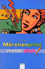 ISBN 9783401019390: Märchenprinz - melde dich!