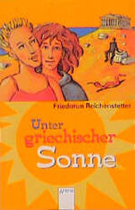 ISBN 9783401019864: Unter griechischer Sonne