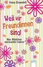 ISBN 9783401023670: Weil wir Freundinnen sind