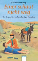 ISBN 9783401023717: Einer schaut nicht weg – Die Geschichte vom barmherzigen Samariter