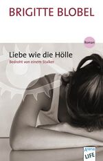 ISBN 9783401027340: Liebe wie die Hölle - Bedroht von einem Stalker