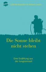 ISBN 9783401027760: Die Sonne bleibt nicht stehen - Roman über die Steinzeit