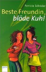 ISBN 9783401028071: Beste Freundin, blöde Kuh!