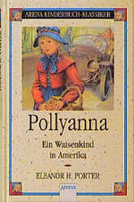 ISBN 9783401046105: Pollyanna - ein Waisenkind in Amerika: Arena Kinderbuch-Klassiker: Ein Waisenkind in Amerika. Nach d. Original-Übers. bearb. v. Freya Stephan-Kühn