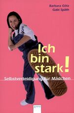 ISBN 9783401053059: Ich bin stark. -Selbstverteidigung für Mädchen-