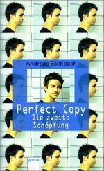 Andreas Eschbach: Perfect copy - die zwe