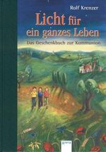 ISBN 9783401055039: Licht für ein ganzes Leben – Das Geschenkbuch zur Kommunion