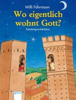 ISBN 9783401058160: Wo eigentlich wohnt Gott? - kindergeschichten