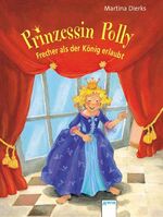 ISBN 9783401059525: Prinzessin Polly - Frecher als der König erlaubt