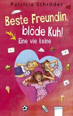 ISBN 9783401059648: Beste Freundin, blöde Kuh! Eine wie keine