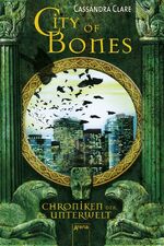 ISBN 9783401061320: City of Bones - Chroniken der Unterwelt (1)