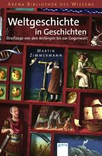 ISBN 9783401062167: Weltgeschichte in Geschichten - Streifzüge von den Anfängen bis zur Gegenwart