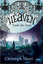 Christoph Marzi: Heaven - Stadt der Feen Christoph Marzi: Heaven - Stadt der Feen
