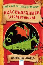 ISBN 9783401065670: Cowell, Cressida: Hicks, der hartnäckige Wikinger; Teil: [Bd. 1]., Drachenzähmen leicht gemacht. aus dem Engl. von Angelika Eisold-Viebig