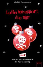 ISBN 9783401065748: Leise scheppert die Tür oder Wie mir bei Last Christmas das Küssen verging