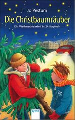 ISBN 9783401067599: Die Christbaumräuber – Ein Weihnachtskrimi. Adventskalender-Buch in 24 Kapiteln. Ab 10 Jahren