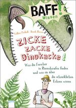 ISBN 9783401067766: BAFF! Wissen - Zicke, zacke, Dinokacke! - Was die Forscher in Riesenhaufen finden und was sie über die schrecklichen Echsen wissen