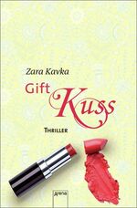 ISBN 9783401068152: Giftkuss : Thriller Zara Kavka