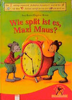 ISBN 9783401076713: Wie spät ist es, Maxi Maus?