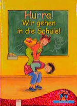 ISBN 9783401079547: Hurra. Wir gehen in die Schule. (Ab 6 J.).