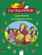 ISBN 9783401091907: Superstarke Schulgeschichten. Der Bücherbär : Sammelband