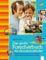 ISBN 9783401097244: Das große Forscherbuch für Grundschulkinder - Spannende Experimente zum Entdecken und Verstehen der Naturwissenschaften