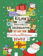 ISBN 9783401097497: Kilian und der unglaublich-sagenhafte Es-gibt-den-Weihnachtsmann-Beweis