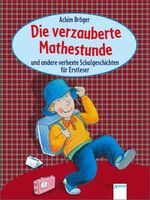 ISBN 9783401098098: Die verzauberte Mathestunde und andere verhexte Schulgeschichten für Erstleser