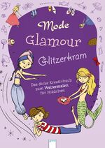 ISBN 9783401098685: Mode, Glamour, Glitzerkram: Das dicke Kreativbuch zum Weitermalen für Mädchen