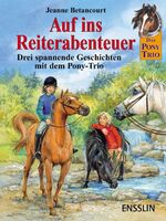 ISBN 9783401452593: Auf ins Reiterabenteuer! – Drei spannende Geschichten mit dem Pony-Trio