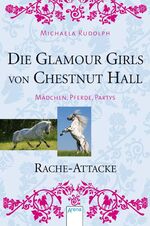 ISBN 9783401454153: Die Glamour Girls von Chestnut Hall - Mädchen, Pferde, Partys (4) Rache-Attacke