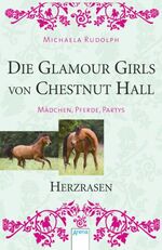 ISBN 9783401454160: Herzrasen: Die Glamour-Girls von Chestnut Hall - Mädchen, Pferde, Partys Taschenbuch – 2. Januar 2011von Michaela Rudolph (Autor)