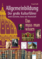 ISBN 9783401500515: Allgemeinbildung. Der große Kulturführer durch Geschichte, Kunst und Wissenschaft - Das muss man wissen