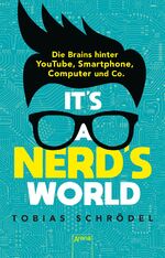 Tobias Schrödel: Its a Nerds World. Die Tobias Schrödel: Its a Nerds World. Die
