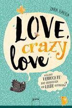 ISBN 9783401601663: Love, crazy love. Welcher Verrückte hat eigentlich die Liebe erfunden?