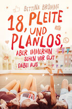 ISBN 9783401602929: 18, pleite und planlos, aber immerhin sehen wir gut dabei aus