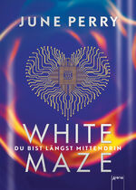 ISBN 9783401603728: White Maze : du bist längst mittendrin. June Perry