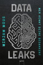 ISBN 9783401606033: Data Leaks (2). Wer kennt deine Gedanken? - Thriller über Big Data und KI ab 14 Jahren