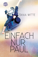 ISBN 9783401606842: Einfach nur Paul - Coming-of-Age über eine unerfüllte Sehnsucht ab 12