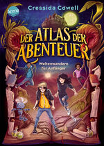 ISBN 9783401607542: Der Atlas der Abenteuer. Weltenwandern für Anfänger – Der Auftakt einer magisch-rasanten Fantasy-Reihe von der Bestseller-Autorin von „Drachenzähmen leicht gemacht“