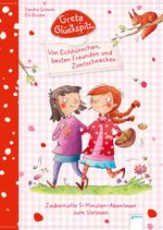 ISBN 9783401706924: Greta Glückspilz.Von Eichhörnchen, besten Freunden und Zimtschnecken. - Zauberhafte 5-Minuten-Abenteuer zum Vorlesen (1):