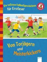 ISBN 9783401708928: Die tollsten Fußballgeschichten für Erstleser: Von Torjägern und Meisterkickern. Der Bücherbär Dietl, Erhard; Röhrig, Volkmar; Rieckhoff, Sibylle; Honnen, Falko and Paule, Irmgard