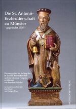 ISBN 9783402004029: Die St. Antonii-Erzbruderschaft zu Münster - gegründet 1350 - Herausgegeben im Auftrag der St. Antonii-Erzbruderschaft und des Johannes Hospizes zu Münster