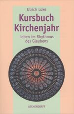 ISBN 9783402004111: Kursbuch Kirchenjahr - Leben im Rhythmus des Glaubens