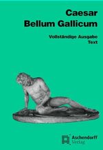 ISBN 9783402020180: Bellum Gallicum (Latein): VollstÃ¤ndige Ausgabe - Text (Aschendorffs Sammlung lateinischer und griechischer Klassiker: Lateinische Texte und Kommentare)